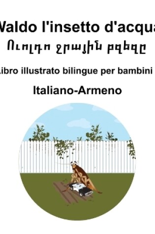 Cover of Italiano-Armeno Waldo l'insetto d'acqua / Ուոլդո ջրային բզեզը Libro illustrato bilingue per bambini