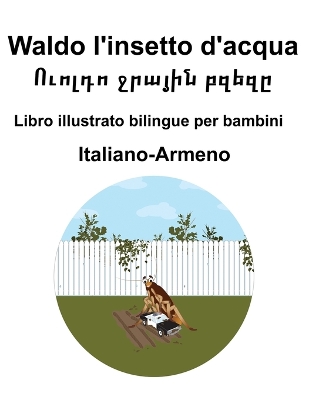 Book cover for Italiano-Armeno Waldo l'insetto d'acqua / Ուոլդո ջրային բզեզը Libro illustrato bilingue per bambini