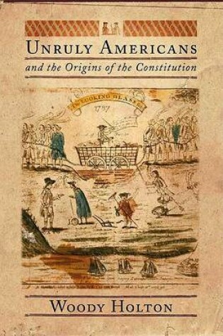Cover of Unruly Americans and the Origins of the Constitution