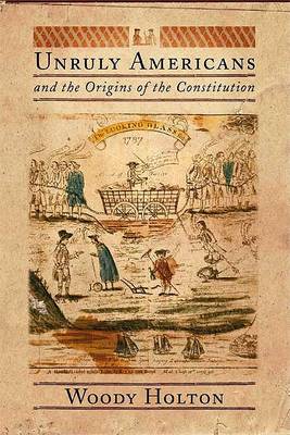 Book cover for Unruly Americans and the Origins of the Constitution