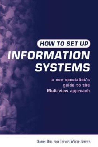 Cover of How to Set Up Information Systems: A Non-Specialist's Guide to the Multiview Approach