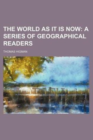 Cover of The World as It Is Now; A Series of Geographical Readers