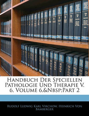 Book cover for Handbuch Der Speciellen Pathologie Und Therapie V. 6, Sechster Band