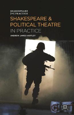 Cover of Shakespeare and Political Theatre in Practice