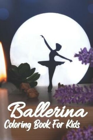 Cover of Ballerina Coloring Book For Kids