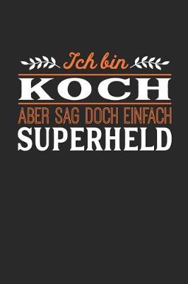 Book cover for Ich bin Koch aber sag doch einfach Superheld