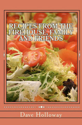 Cover of Recipes From The Firehouse, Family and Friends