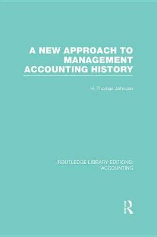 Cover of A New Approach to Management Accounting History (RLE Accounting)