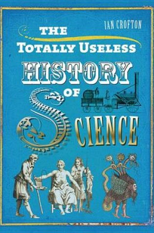 Cover of The Totally Useless History of Science