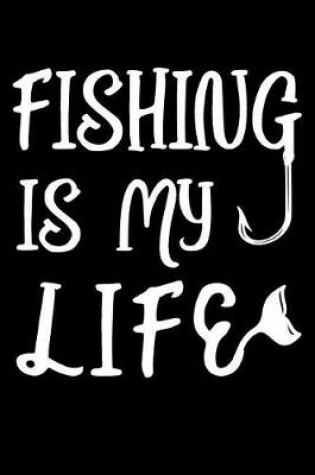 Cover of Fishing Is My Life