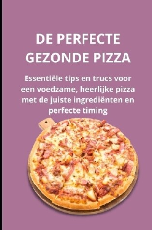 Cover of de Perfecte Gezonde Pizza