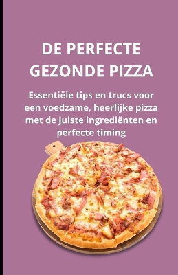 Book cover for de Perfecte Gezonde Pizza