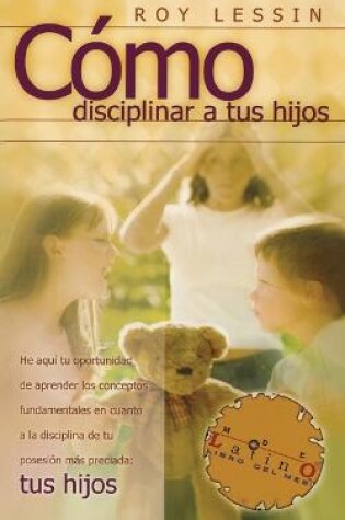 Cover of Cómo disciplinar a tus hijos