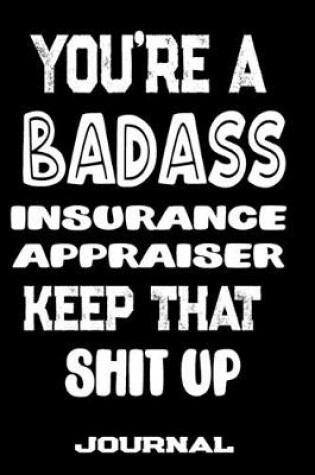 Cover of You're A Badass Insurance Appraiser Keep That Shit Up