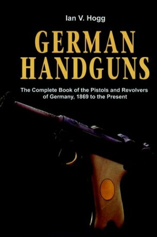 Cover of German Handguns: Complete Book of the Pistols and Revolvers of Germany,1869 to the Present