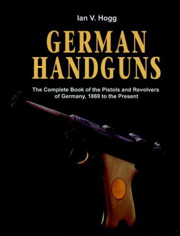 Book cover for German Handguns: Complete Book of the Pistols and Revolvers of Germany,1869 to the Present