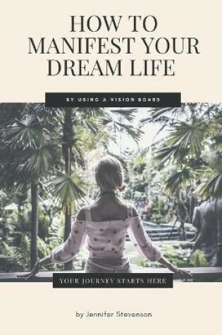 Cover of How To Manifest Your Dream Life By Using A Vision Board