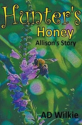 Cover of Hunter's Honey, Allison's Story