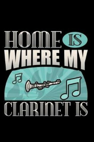 Cover of Home Is Where My Clarinet Is