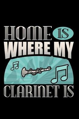 Book cover for Home Is Where My Clarinet Is