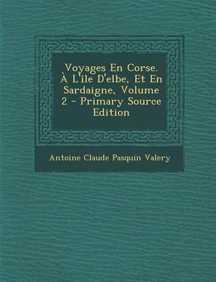 Book cover for Voyages En Corse. A L'Ile D'Elbe, Et En Sardaigne, Volume 2