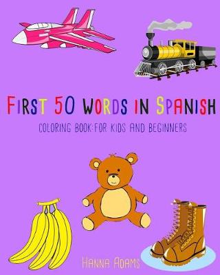 Book cover for First 50 Words in Spanish Coloring Book