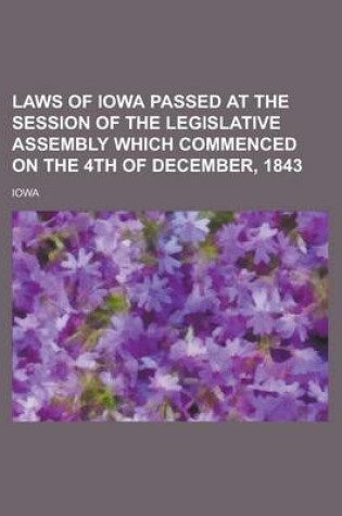 Cover of Laws of Iowa Passed at the Session of the Legislative Assembly Which Commenced on the 4th of December, 1843