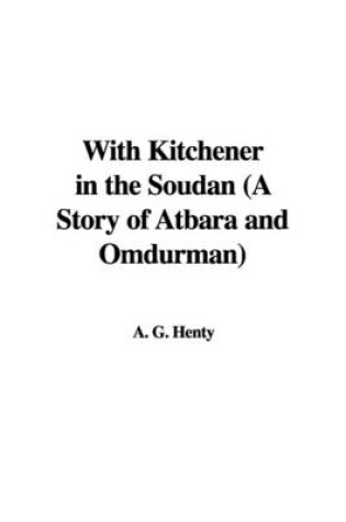 Cover of With Kitchener in the Soudan (a Story of Atbara and Omdurman)
