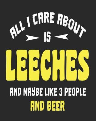 Book cover for All I Care About is Leeces and Maybe Like 3 People and Beer