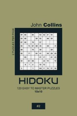 Cover of Hidoku - 120 Easy To Master Puzzles 10x10 - 2