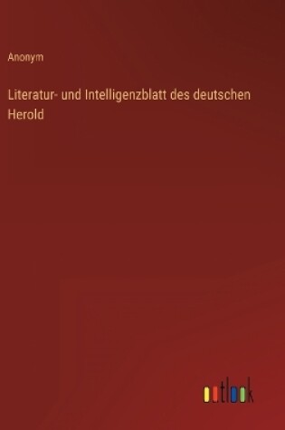 Cover of Literatur- und Intelligenzblatt des deutschen Herold