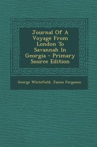 Cover of Journal of a Voyage from London to Savannah in Georgia - Primary Source Edition