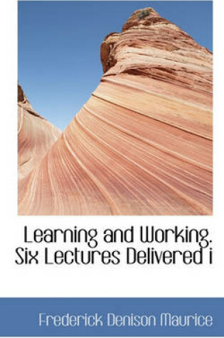 Cover of Learning and Working. Six Lectures Delivered I