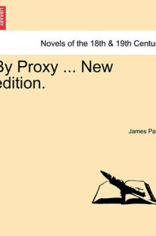 Cover of By Proxy ... New Edition.