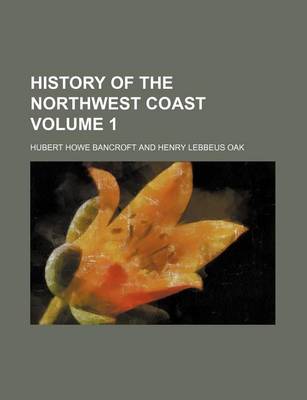 Book cover for History of the Northwest Coast Volume 1