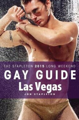 Cover of Las Vegas - The Stapleton 2015 Long Weekend Gay Guide