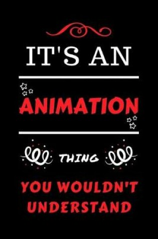 Cover of It's An Animation Thing You Wouldn't Understand