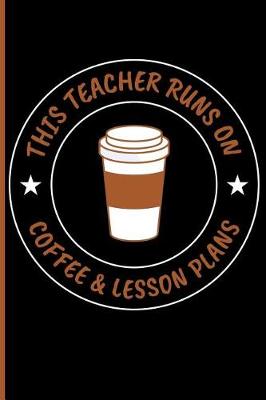 Book cover for This Teacher Runs on Coffee & Lesson Plans