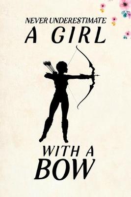 Book cover for Never Underestimate A Girl With A Bow