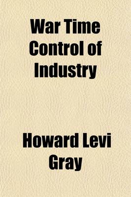 Book cover for War Time Control of Industry; The Experience of England