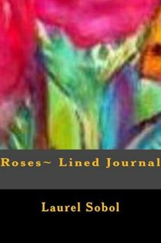 Cover of Roses Lined Journal