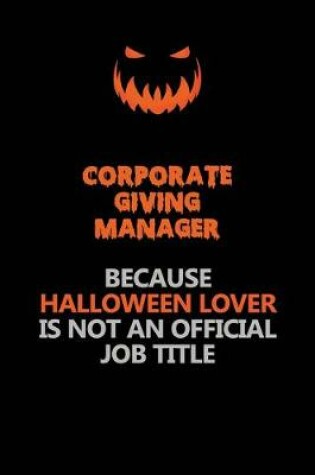 Cover of Corporate Giving Manager Because Halloween Lover Is Not An Official Job Title