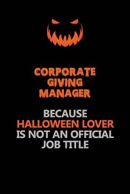 Book cover for Corporate Giving Manager Because Halloween Lover Is Not An Official Job Title