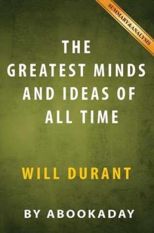 Cover of The Greatest Minds and Ideas of All Time by Will Durant - Summary & Analysis