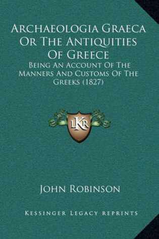 Cover of Archaeologia Graeca or the Antiquities of Greece