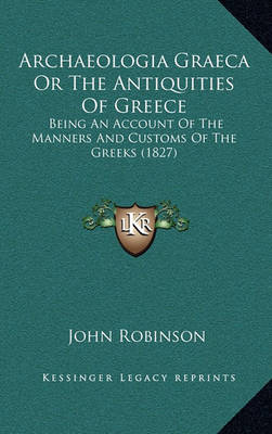 Book cover for Archaeologia Graeca or the Antiquities of Greece