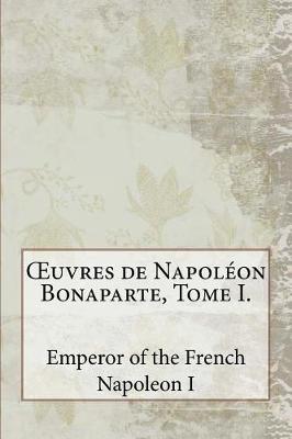 Book cover for OEuvres de Napoleon Bonaparte, Tome I.