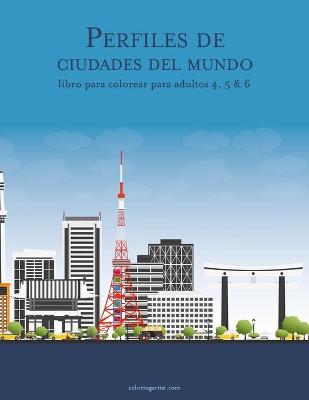 Book cover for Perfiles de ciudades del mundo libro para colorear para adultos 4, 5 & 6