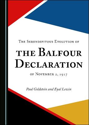 Book cover for The Serendipitous Evolution of the Balfour Declaration of November 2, 1917