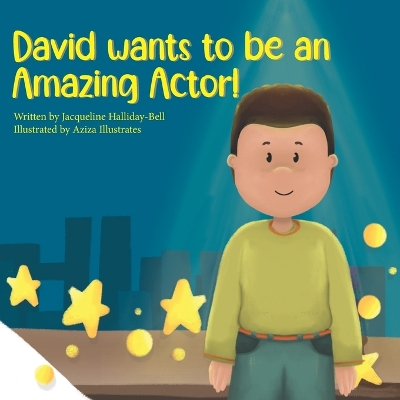 Cover of David wants to be an Amazing Actor!